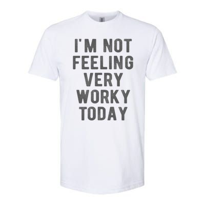 I'm Not Feeling Very Worky Today Casual Friday Work Meme Gift Softstyle® CVC T-Shirt