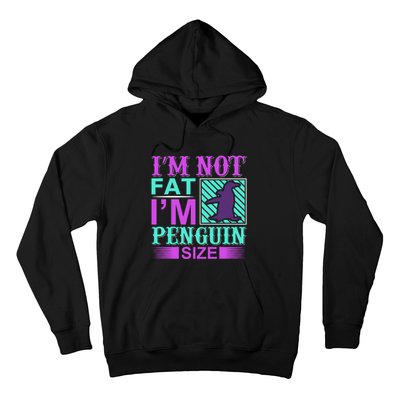 I'm Not Fat I'm Penguin Size Hoodie