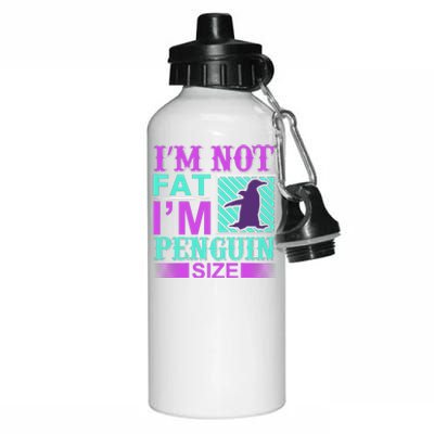 I'm Not Fat I'm Penguin Size Aluminum Water Bottle 