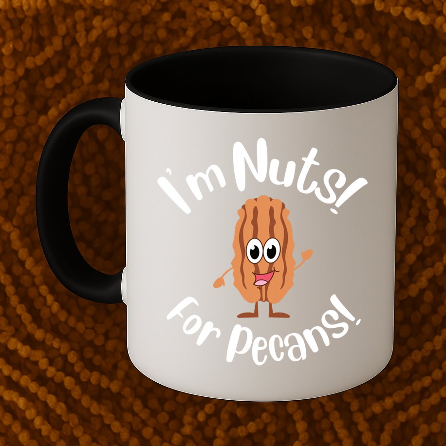 I’m Nuts For Pecans National Pecan Month Texas Tree Pies Meaningful Gift Mug