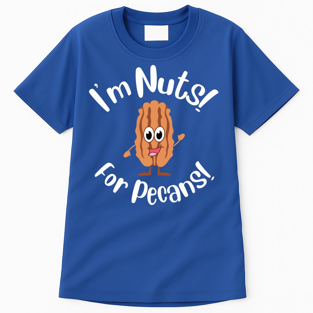 I’m Nuts For Pecans National Pecan Month Texas Tree Pies Meaningful Gift Tall T-Shirt