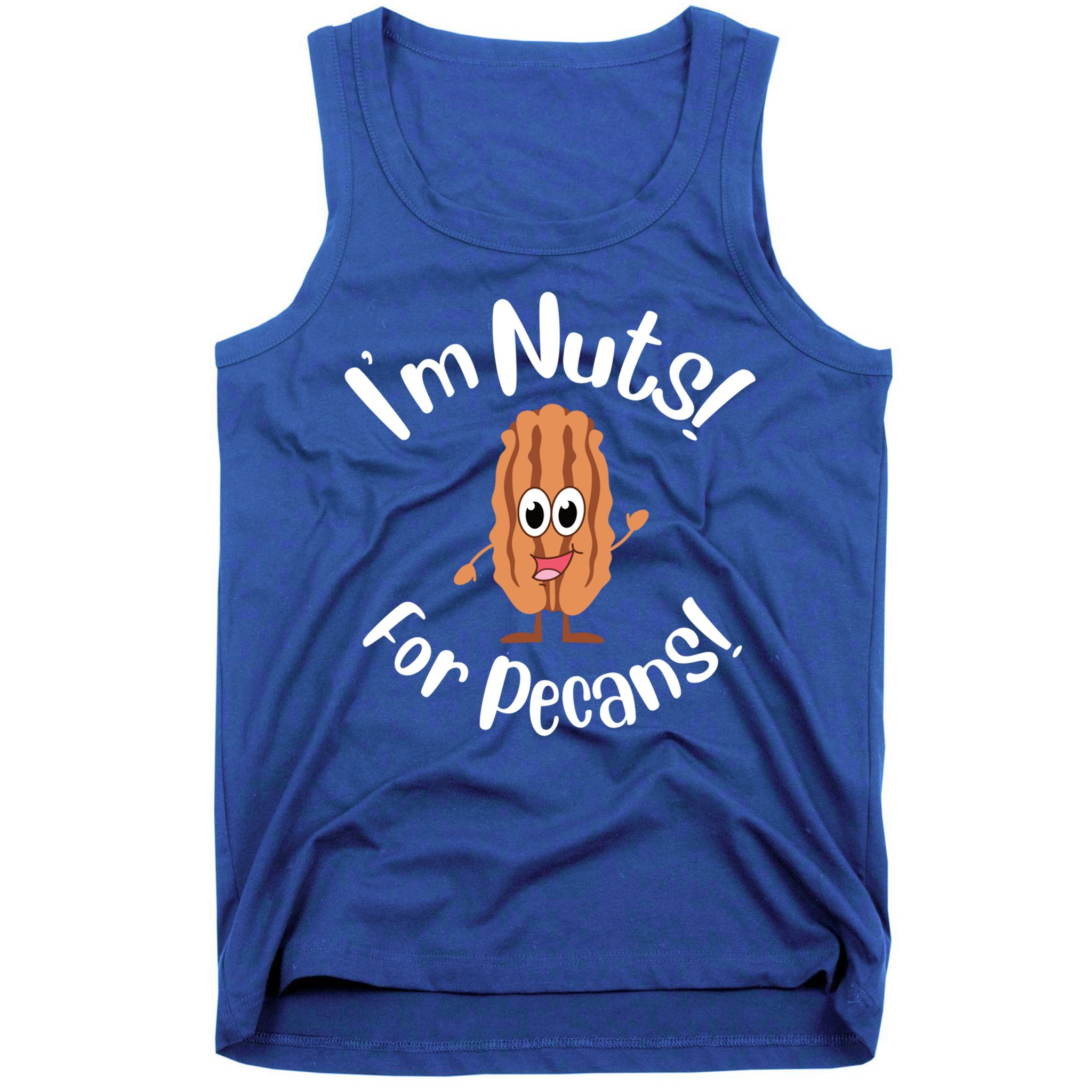 I’m Nuts For Pecans National Pecan Month Texas Tree Pies Meaningful Gift Tank Top