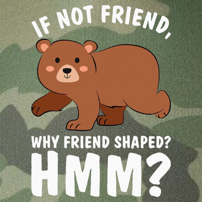 If Not Friend Why Friend Shaped Funny Bear Legacy Tie Dye Trucker Hat