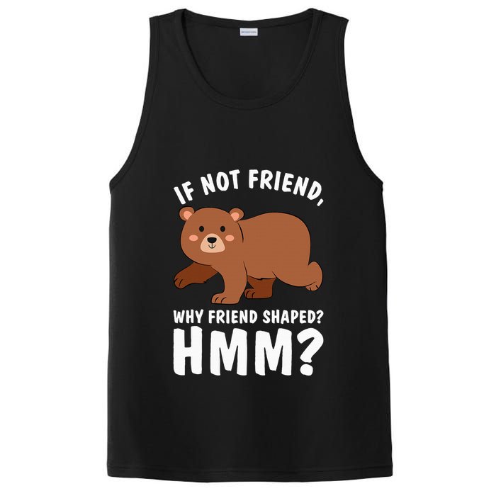 If Not Friend Why Friend Shaped Funny Bear PosiCharge Competitor Tank