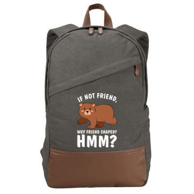 If Not Friend Why Friend Shaped Funny Bear Cotton Canvas Backpack