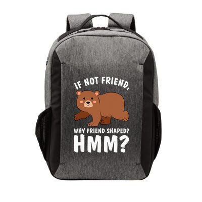 If Not Friend Why Friend Shaped Funny Bear Vector Backpack