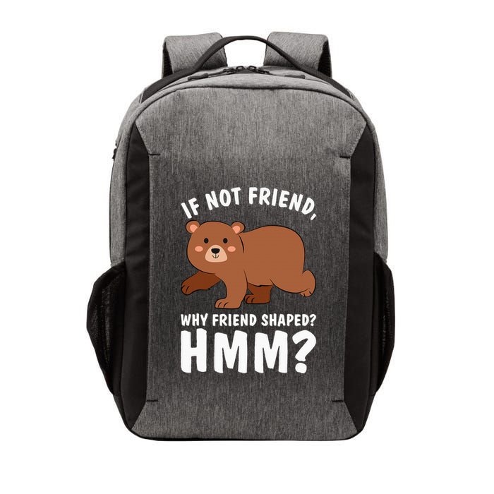If Not Friend Why Friend Shaped Funny Bear Vector Backpack