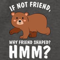 If Not Friend Why Friend Shaped Funny Bear Vector Backpack