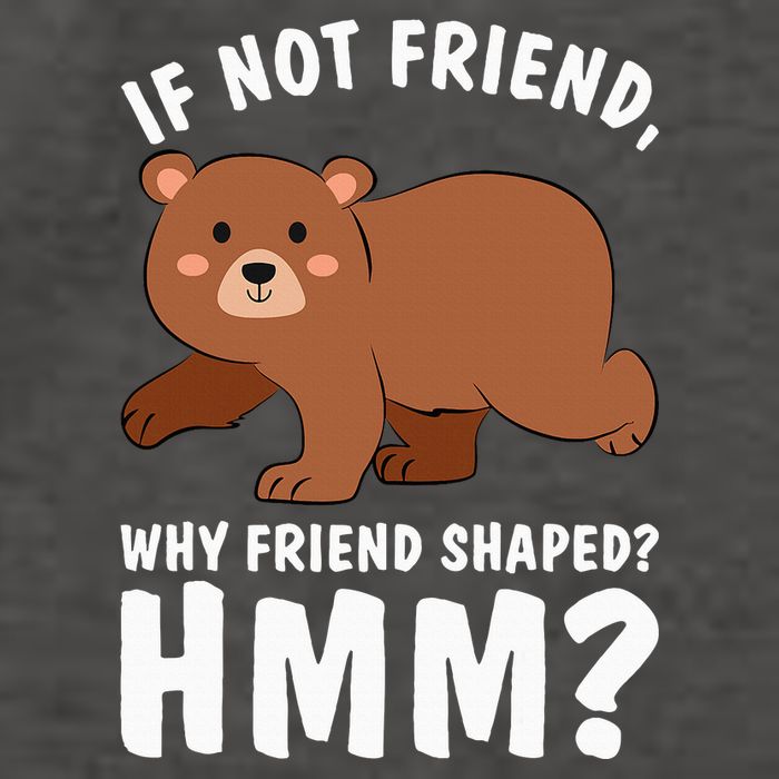 If Not Friend Why Friend Shaped Funny Bear Vector Backpack
