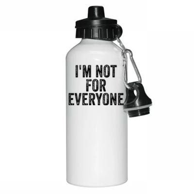 I'm Not For Everyone Funny Joke Humor Sarcastic Introvert Great Gift Aluminum Water Bottle 