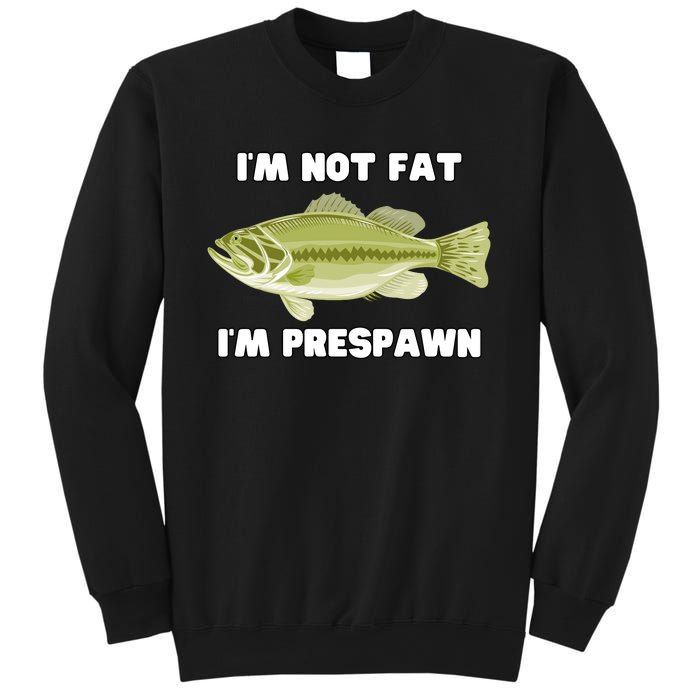 IM Not Fat IM Prespawn Bass Fishing Funny Graphic Sweatshirt