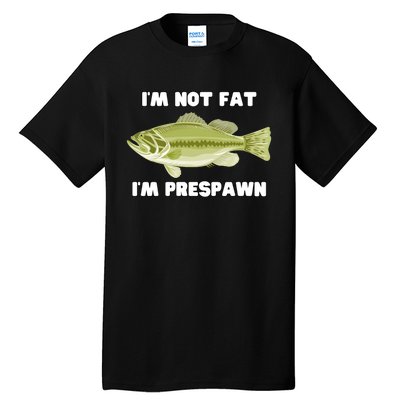 IM Not Fat IM Prespawn Bass Fishing Funny Graphic Tall T-Shirt