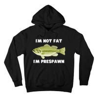 IM Not Fat IM Prespawn Bass Fishing Funny Graphic Tall Hoodie