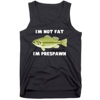 IM Not Fat IM Prespawn Bass Fishing Funny Graphic Tank Top