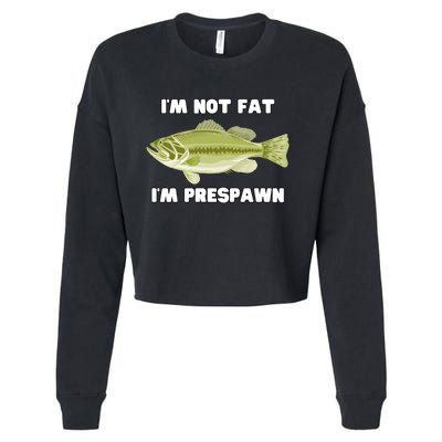 IM Not Fat IM Prespawn Bass Fishing Funny Graphic Cropped Pullover Crew