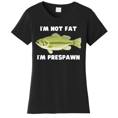 IM Not Fat IM Prespawn Bass Fishing Funny Graphic Women's T-Shirt