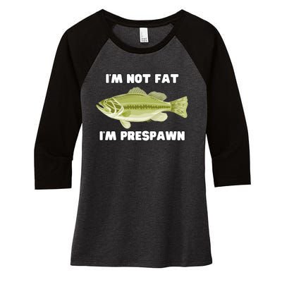 IM Not Fat IM Prespawn Bass Fishing Funny Graphic Women's Tri-Blend 3/4-Sleeve Raglan Shirt