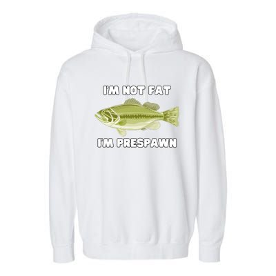 IM Not Fat IM Prespawn Bass Fishing Funny Graphic Garment-Dyed Fleece Hoodie