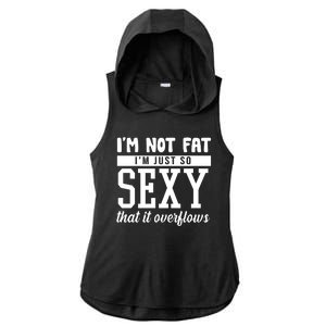 I'm Not Fat I'm Just So Sexy That It Overflows Funny Ladies PosiCharge Tri-Blend Wicking Draft Hoodie Tank