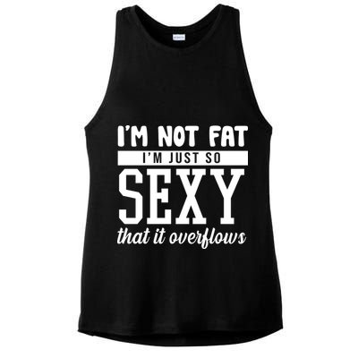 I'm Not Fat I'm Just So Sexy That It Overflows Funny Ladies PosiCharge Tri-Blend Wicking Tank