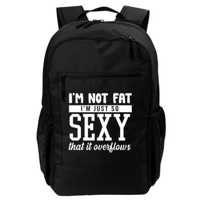 I'm Not Fat I'm Just So Sexy That It Overflows Funny Backpack