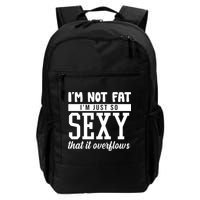 I'm Not Fat I'm Just So Sexy That It Overflows Funny Backpack