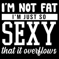 I'm Not Fat I'm Just So Sexy That It Overflows Funny 16 in Basic Backpack