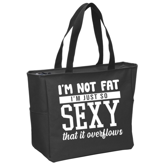 I'm Not Fat I'm Just So Sexy That It Overflows Funny Zip Tote Bag