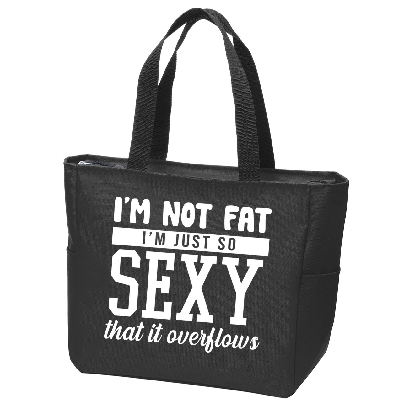 I'm Not Fat I'm Just So Sexy That It Overflows Funny Zip Tote Bag