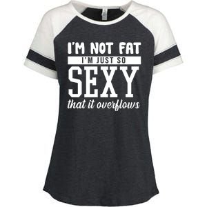 I'm Not Fat I'm Just So Sexy That It Overflows Funny Enza Ladies Jersey Colorblock Tee