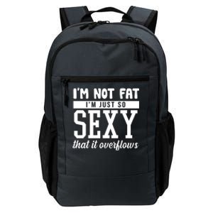 I'm Not Fat I'm Just So Sexy That It Overflows Funny Daily Commute Backpack