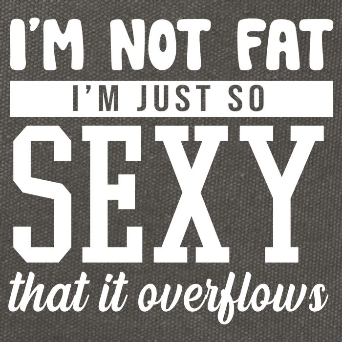 I'm Not Fat I'm Just So Sexy That It Overflows Funny Cotton Canvas Backpack