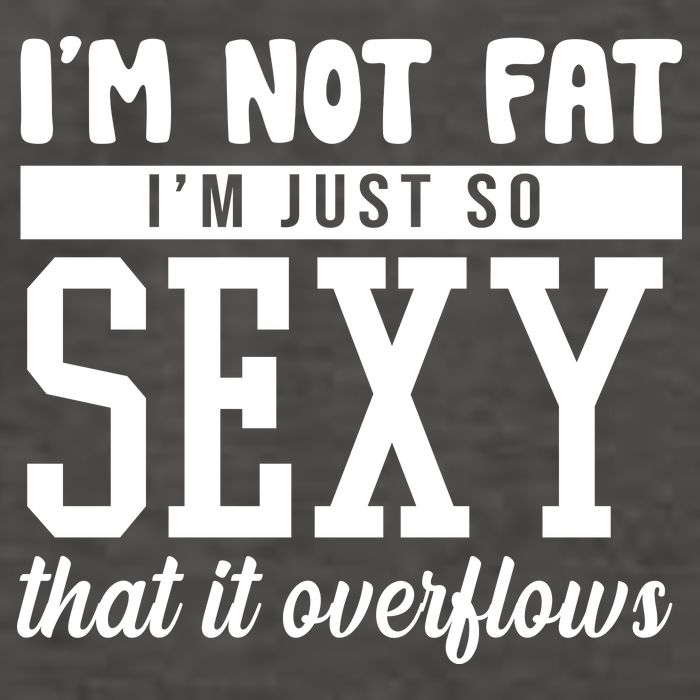 I'm Not Fat I'm Just So Sexy That It Overflows Funny Vector Backpack