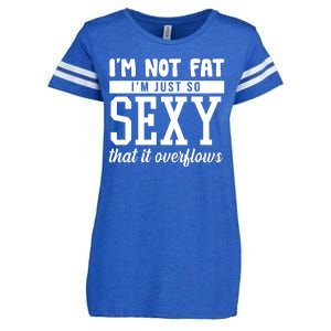 I'm Not Fat I'm Just So Sexy That It Overflows Funny Enza Ladies Jersey Football T-Shirt