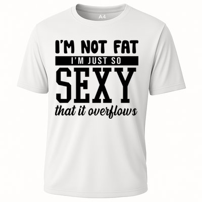I'm Not Fat I'm Just So Sexy That It Overflows Funny Performance Shirt