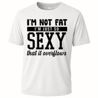 I'm Not Fat I'm Just So Sexy That It Overflows Funny Performance Shirt