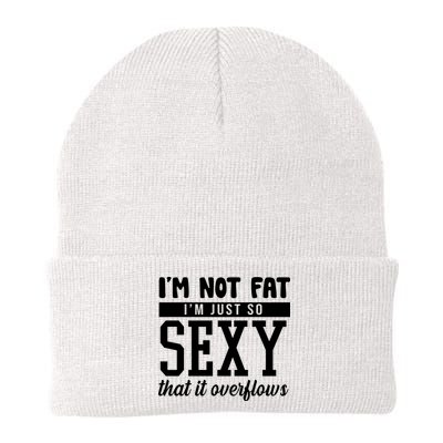 I'm Not Fat I'm Just So Sexy That It Overflows Funny Beanie