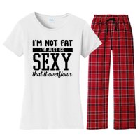 I'm Not Fat I'm Just So Sexy That It Overflows Funny Women's Flannel Pajama Set