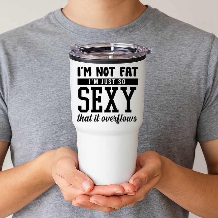 I'm Not Fat I'm Just So Sexy That It Overflows Funny Tumbler