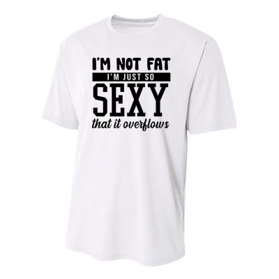 I'm Not Fat I'm Just So Sexy That It Overflows Funny Youth Performance Sprint T-Shirt