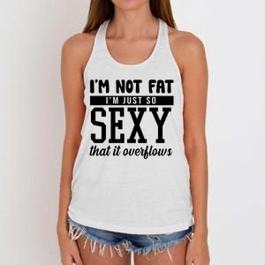 I'm Not Fat I'm Just So Sexy That It Overflows Funny Women's Knotted Racerback Tank