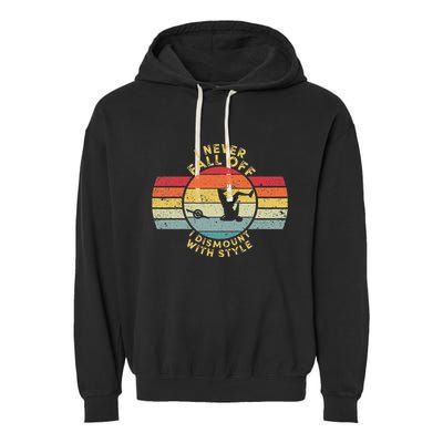 I Never Fall Off I Dismount With Style One Wheel Owner Float Garment-Dyed Fleece Hoodie