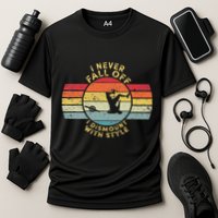 I Never Fall Off I Dismount With Style One Wheel Owner Float Performance Shirt