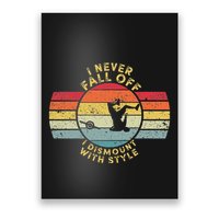 I Never Fall Off I Dismount With Style One Wheel Owner Float Poster