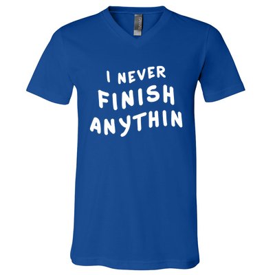 I Never Finish Anythin Gift V-Neck T-Shirt