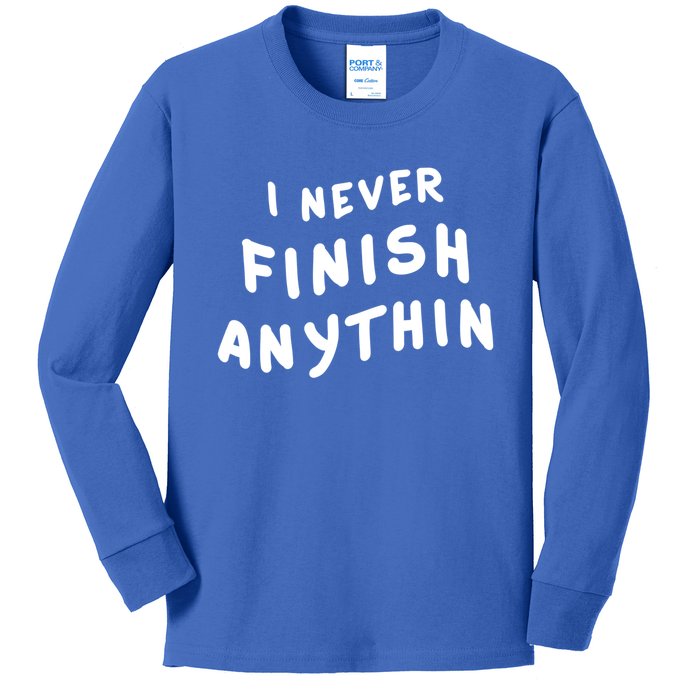 I Never Finish Anythin Gift Kids Long Sleeve Shirt