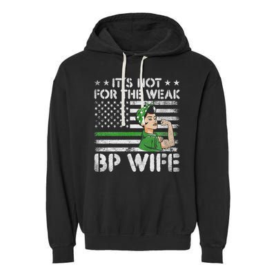 It's Not For The Weak Border Patrol Wife Garment-Dyed Fleece Hoodie