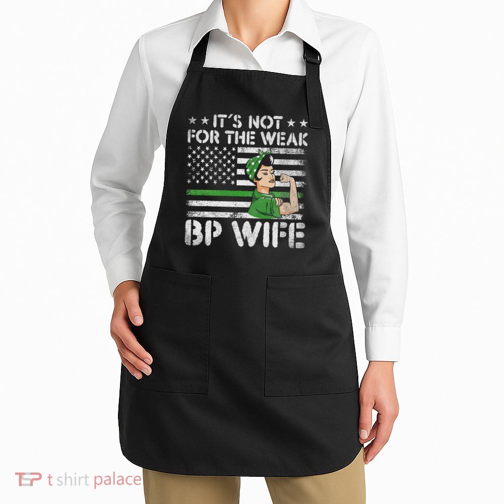 It's Not For The Weak Border Patrol Wife Apron