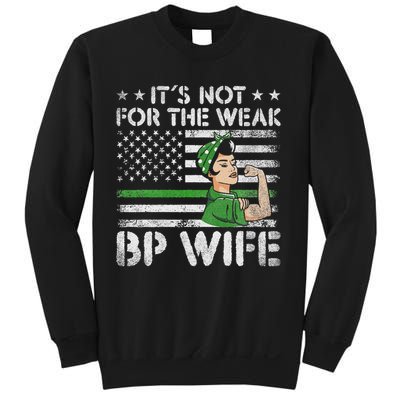 It's Not For The Weak Border Patrol Wife Sweatshirt