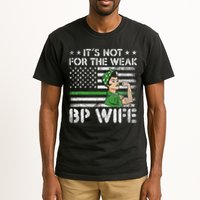 It's Not For The Weak Border Patrol Wife Tall T-Shirt